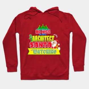 Be nice to the Architect Santa is watching gift idea Hoodie